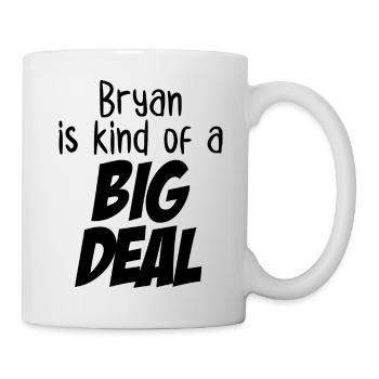 Bryan ist eine Art große Sache - Tasse - Weiß - Rechts