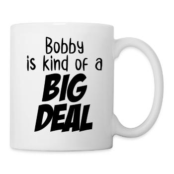 Bobby ist irgendwie eine große Sache - Tasse - Weiß - Rechts