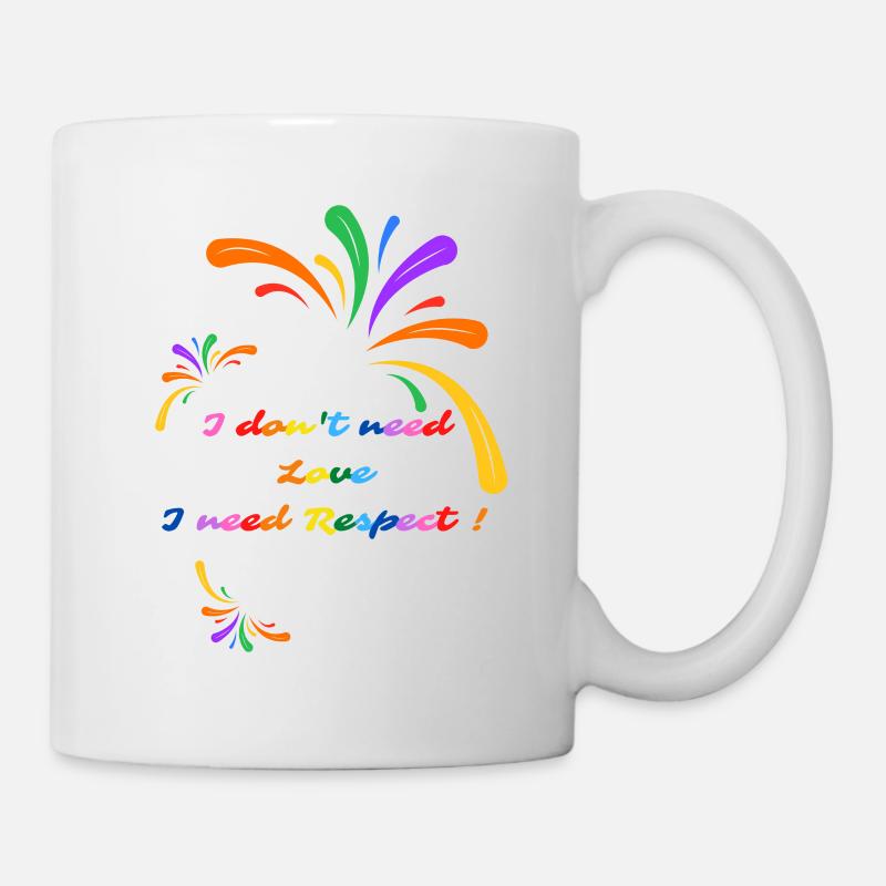 I don t need Love I need Respect - Mug blanc - blanc
