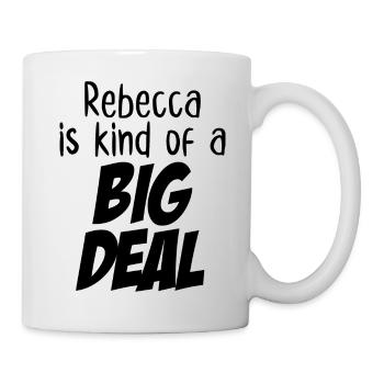 Rebecca is Kind of a Big Deal - Mug - white - Right