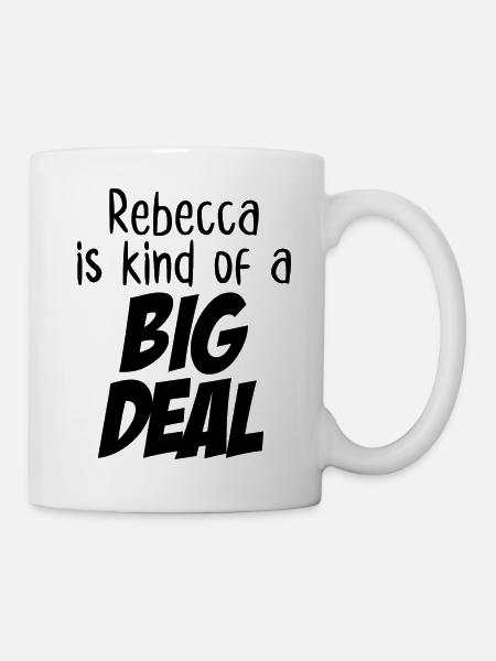 Rebecca ist eine große Sache - Tasse - Weiß