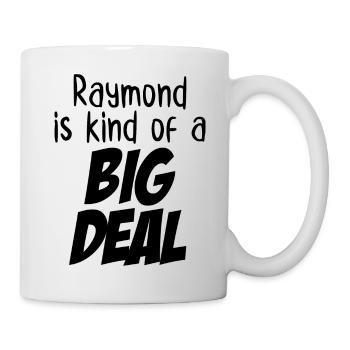 Raymond ist eine Art große Sache - Tasse - Weiß - Rechts