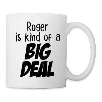 Roger is Kind of a Big Deal - Mug - white - Right