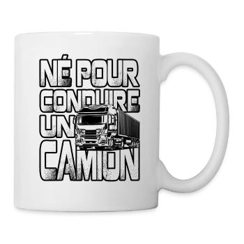 Cadeau routier : Né pour conduire un camion drôle - Mug blanc - blanc - Droite