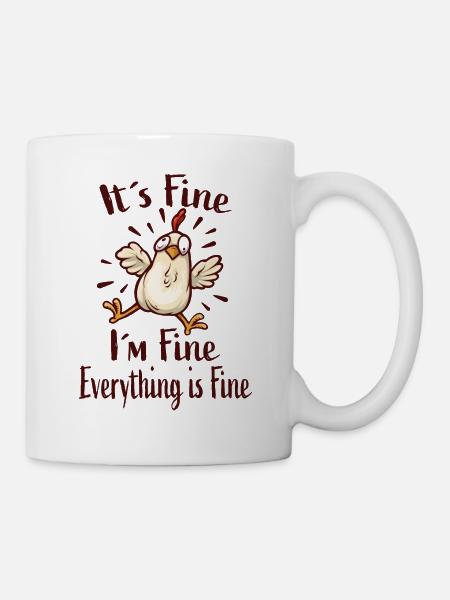 It´s Fine I´m Fine Everything Is Fine - Tasse - Weiß