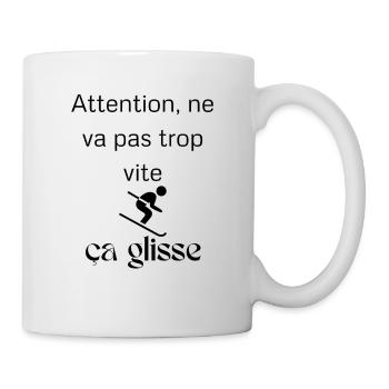 Attention ne va pas trop vite ça glisse - Mug blanc - blanc - Droite
