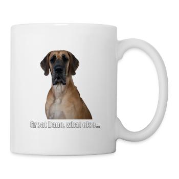 Great Dane, what else... - Tasse - Weiß - Rechts