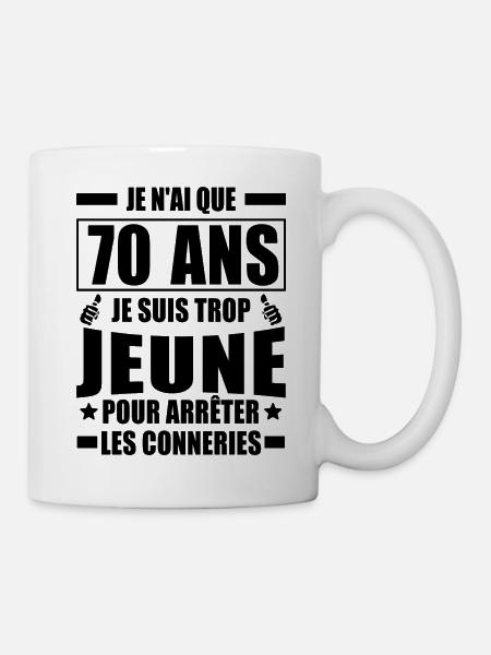 Je n'ai que 70 ans / citation anniversaire 70 ans - Mug blanc - blanc