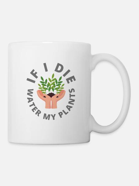 IF I THE WATER MY PLANTS - Mug - white