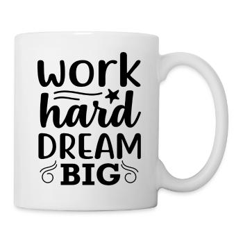 Work hard dream big - positives Angebot - Tasse - Weiß - Rechts