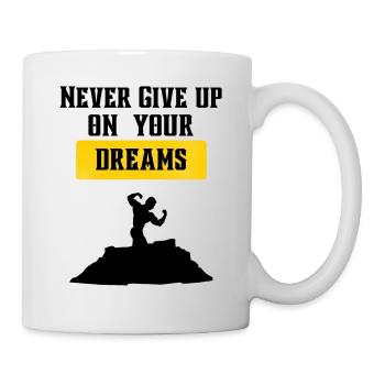 Never give up on your dreams - Tasse - Weiß - Rechts
