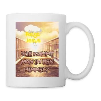 Wie kommt man in den Himmel? Folgt Jesus - Tasse - Weiß - Rechts