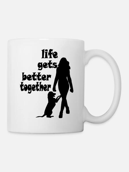 Hund - Life gets better together - Frau - Tasse - Weiß