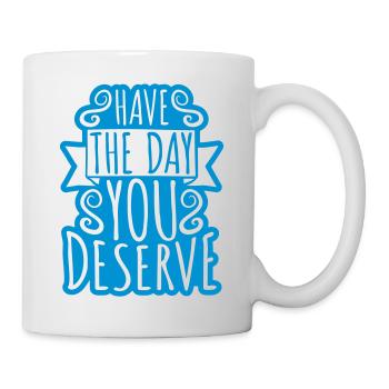 the day you deserve - Mug - white - Right