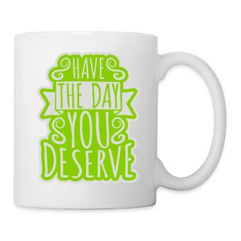the day you deserve - Mug - white - Right