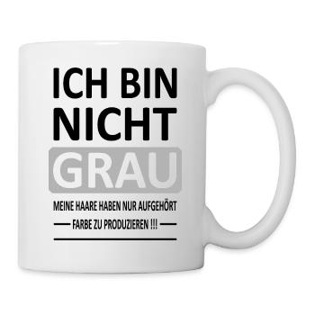 Ich bin Nicht GRAU - Version 1 - Tasse - Weiß - Rechts