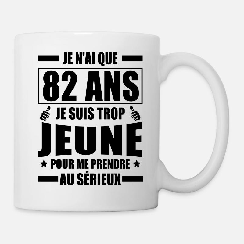 je n ai que 82 ans / cadeau anniversaire 82 ans - Mug blanc - blanc