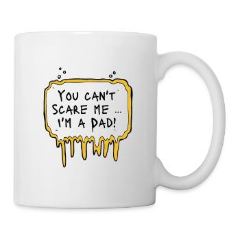 You can't scare me... - Tasse - Weiß - Rechts