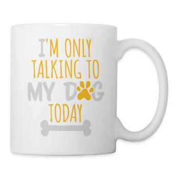 only talking to dog - Mug - white - Right