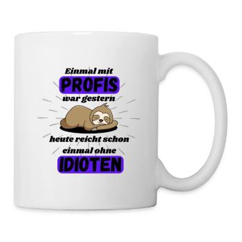 Einmal mit Profis arbeiten nicht Idioten schwarz - Tasse - Weiß - Rechts