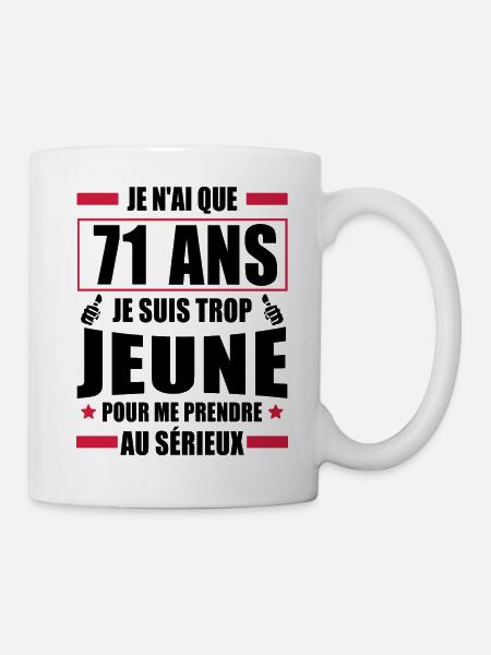 je n ai que 71 ans / humour anniversaire 71 ans - Mug blanc - blanc