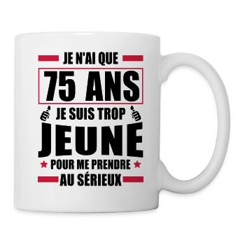 je n ai que 75 ans / cadeau anniversaire 75 ans - Mug blanc - blanc - Droite