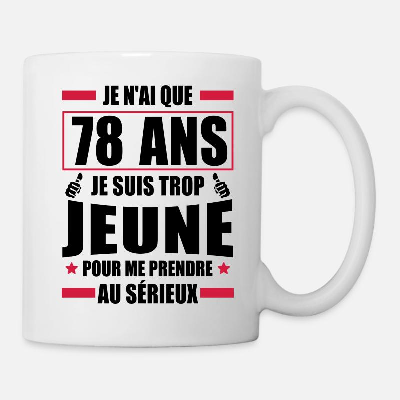 je n ai que 78 ans / humour anniversaire 78 ans - Mug blanc - blanc