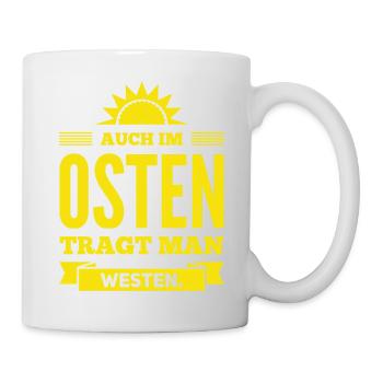 Auch im OSTEN trägt man WESTEN - Nice, Funny Shirt - Tasse - Weiß - Rechts