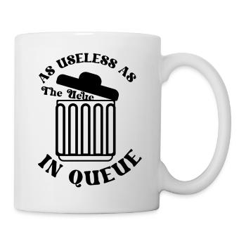 As useless as the Ueue in Queue - Tasse - Weiß - Rechts