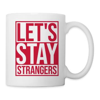 lets stay strangers quote - Mug - white - Right