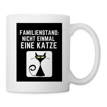 Familienstand: nicht mal eine Katze - Tasse - Weiß - Rechts
