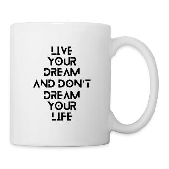 Vivez votre rêve et ne rêvez pas votre vie - Mug blanc - blanc - Droite