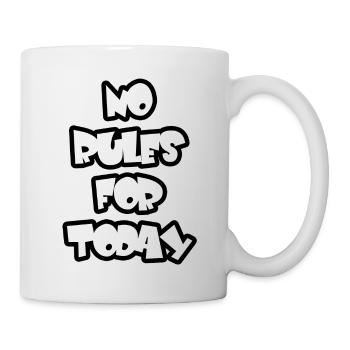 No rules for today - Tasse - Weiß - Rechts