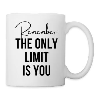 Remember - the only limit is you - Tasse - Weiß - Rechts