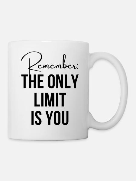 Remember - the only limit is you - Tasse - Weiß