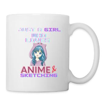 Just A Girl Who Loves Anime and Sketching - Tasse - Weiß - Rechts
