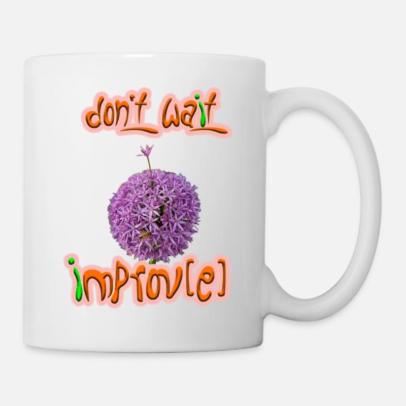 Don't wait - improv(e) - Tasse - Weiß