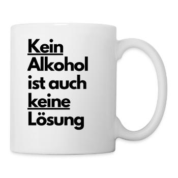 Kein Alkohol ist auch keine Lösung - Tasse - Weiß - Rechts