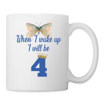 When i wake up i will be 4 - Mug - white - Right