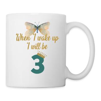 When i wake up i will be 3 - Mug - white - Right