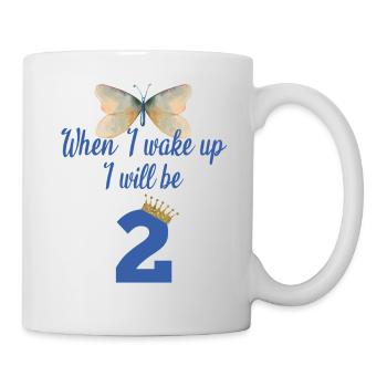 When i wake up i will be 2 - Tasse - Weiß - Rechts