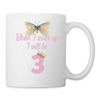 When i wake up i will be 3 - Tasse - Weiß - Rechts