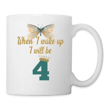 When i wake up i will be 4 - Mug - white - Right