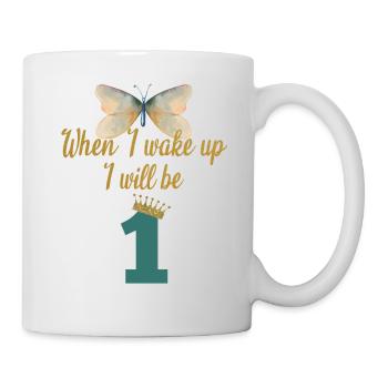 When i wake up i will be 1 - Mug - white - Right
