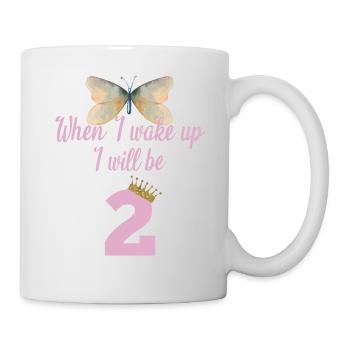 When i wake up i will be 2 - Tasse - Weiß - Rechts