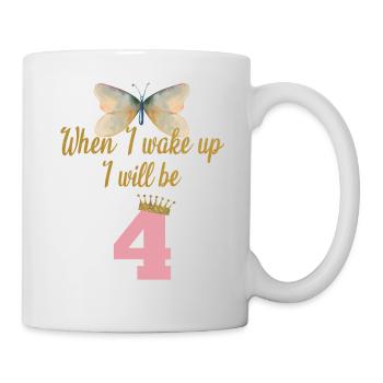 When i wake up i will be 4 - Tasse - Weiß - Rechts