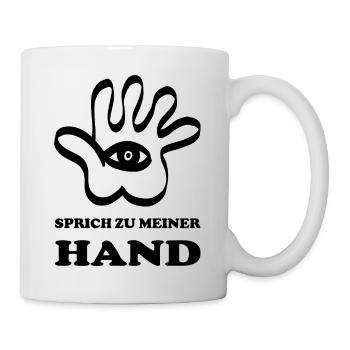 Sprich zu meiner Hand - Tasse - Weiß - Rechts