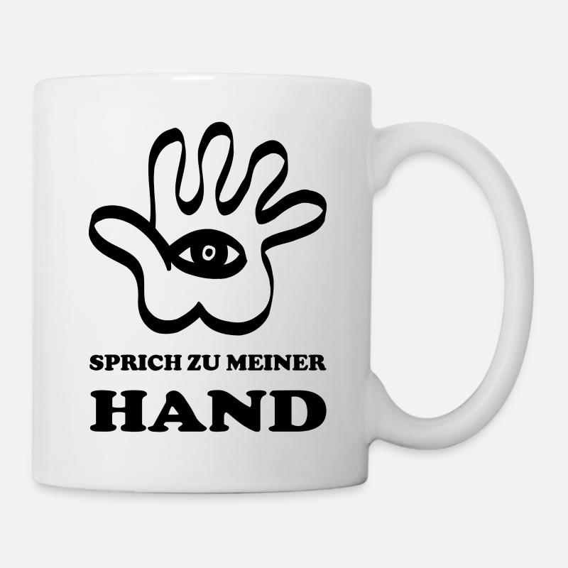 Sprich zu meiner Hand - Tasse - Weiß