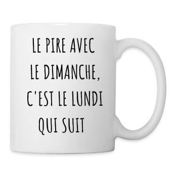 le pire avec le dimanche c'est le lundi qui suit - Mug blanc - blanc - Droite