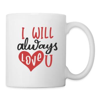 I will always love you Valentinstag - Tasse - Weiß - Rechts